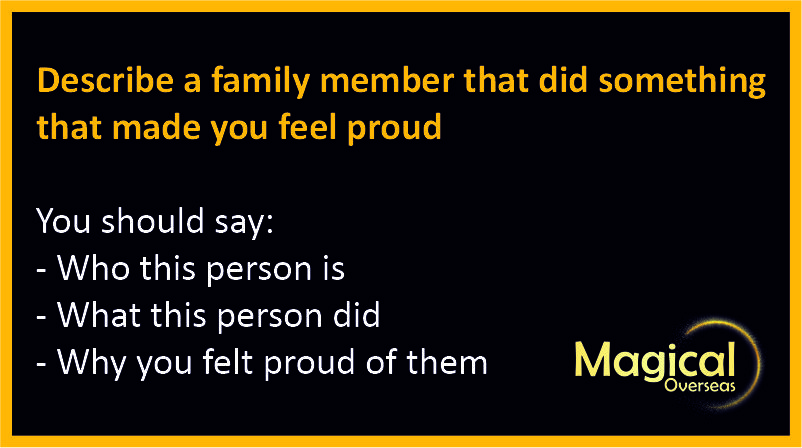 Describe a family member that did something that made you feel proud  You should say Who this person is What this person did Why you felt proud of them